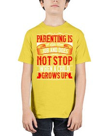 parenting is a life time job and does not stop when a child grows up 530# - parents day - Youth Tee Unisex