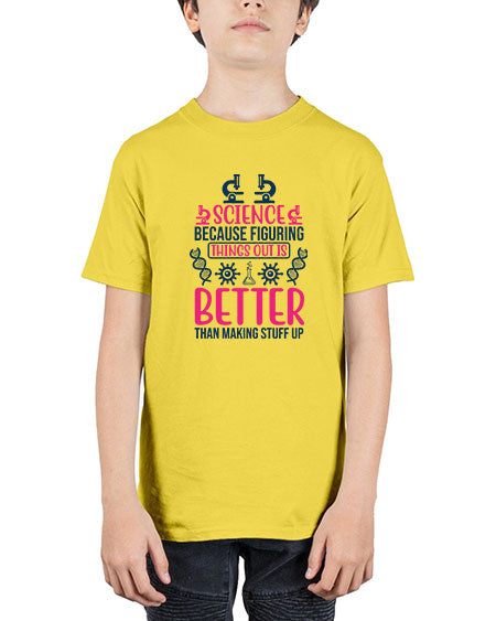 science because figuring things out is better than making stuff up 144# - general science - Youth Tee Unisex