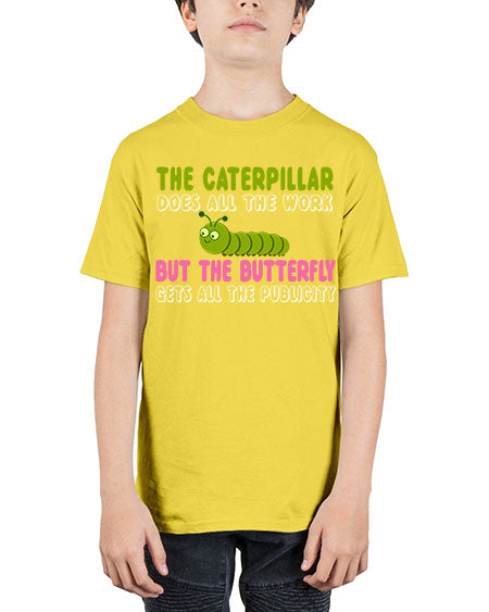 the caterpillar does all the work - butterfly - Youth Tee Unisex