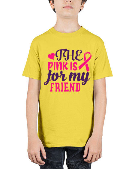 the pink is for my friend Style 2# - breast cancer - Youth Tee Unisex