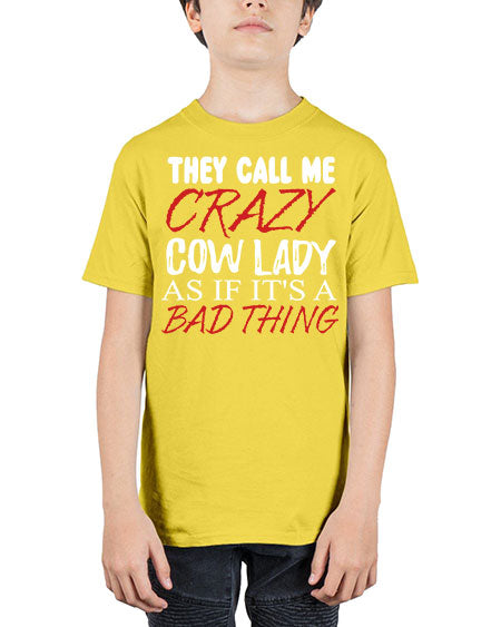 they call me crazy cow lady if its a bad thing - cow - Youth Tee Unisex