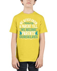 we never know the love of a parent till we become parents ourselves 665# - parents day - Youth Tee Unisex