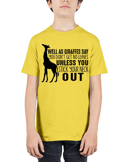 well as giraffes say you dont get no leaves unless you stick your neck out - giraffee - Youth Tee Unisex