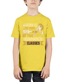 work is the curse of the drinking classes 490# - drinking - Youth Tee Unisex