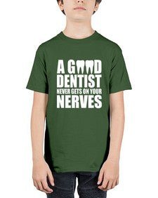 A Good Dentist Never Gets On Your Nerves553# - dentist - Youth Tee Unisex