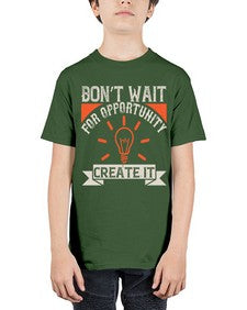 Don’t wait for opportunity Create it Style 44# - motivation - Youth Tee Unisex