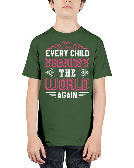 Every child begins the world again Style 75# - baby shower - Youth Tee Unisex