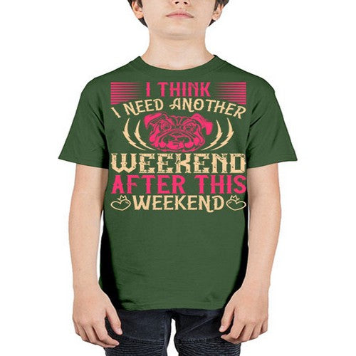 I Think I Need Another Weekend After This Weekend Style 41# - dogs - Youth Tee Unisex