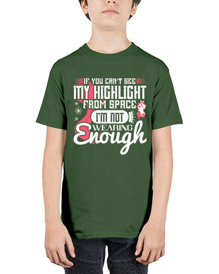 If you can’t see my highlight from space Im not wearing enough Style 204# - beauty - fashion - Youth Tee Unisex