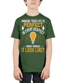 Imagine Your Life Is Perfect In Every Respect What Would It Look Like Style 34# - motivation - Youth Tee Unisex