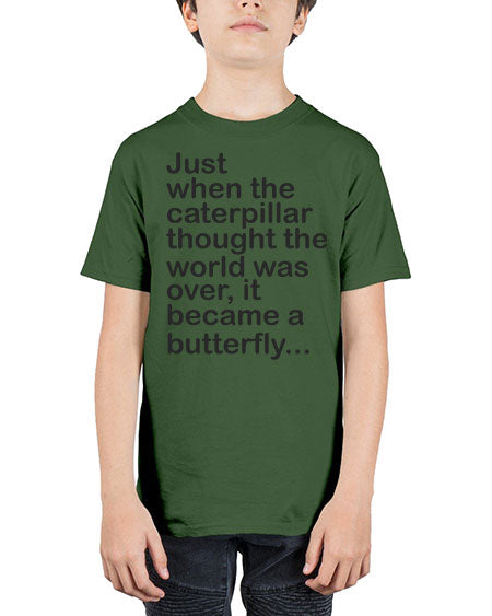 Just when the caterpillar thought the world was over - butterfly - Youth Tee Unisex