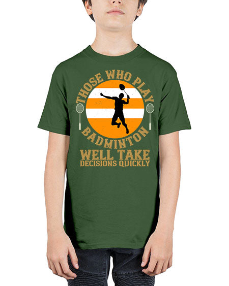 Those who play badminton well take decisions quickly 1802# - badminton - Youth Tee Unisex