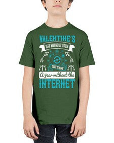 Valentines day without your love is like a year without the Internet 44# - internet - Youth Tee Unisex