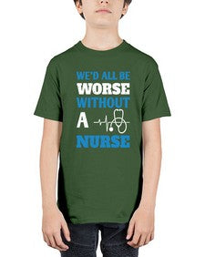 Wed all be worse without a nurse Style 1626# - nurse - Youth Tee Unisex