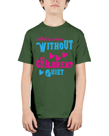 What is a home without children Quiet Style 237# - kids - Youth Tee Unisex
