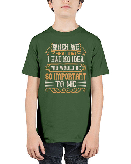 When we first met i had no idea you would be so important to me Style 10# - pig - Youth Tee Unisex