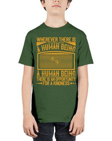 Wherever there is a human being there is an opportunity for a kindness Style 7# - volunteer - Youth Tee Unisex
