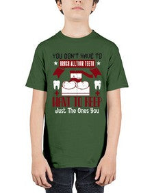 You dont have to brush allyour teeth Style 486# - dentist - Youth Tee Unisex