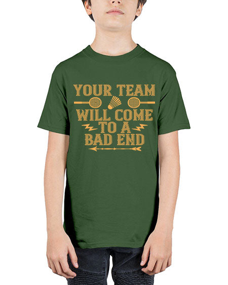 Your team will come to a bad end 1752# - badminton - Youth Tee Unisex