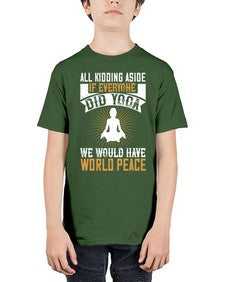 all kidding aside if everyone did yoga we would have world peace  105# - yoga - Youth Tee Unisex