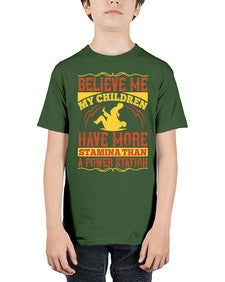 believe me my children have more stamina than a power station 67# - parents day - Youth Tee Unisex
