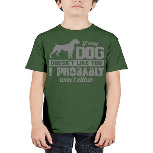 if my dog doesnt like you i wont either - dogs - Youth Tee Unisex