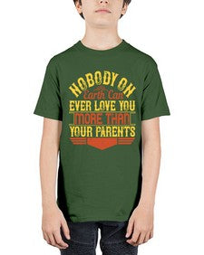 nobody on earth can ever love you more than your parents 493# - parents day - Youth Tee Unisex
