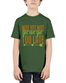 not yet not yet not yet too late 360# - Avocado - Youth Tee Unisex