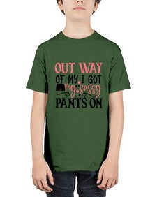 out way of my i got my sassy pants on 974# - sassy - Youth Tee Unisex