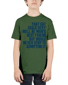 that cat could very well be mans bestfriend but would never stop - cats - Youth Tee Unisex