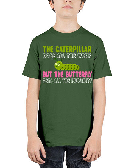 the caterpillar does all the work - butterfly - Youth Tee Unisex
