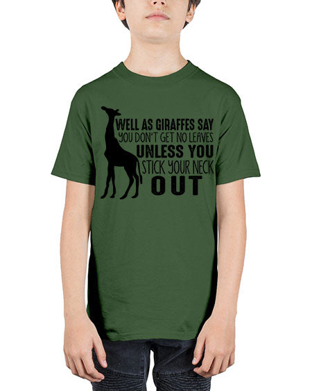 well as giraffes say you dont get no leaves unless you stick your neck out - giraffee - Youth Tee Unisex