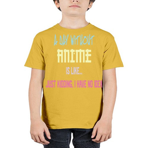 A Day Without Anime Just Kidding 187# - anime - Youth Tee Unisex