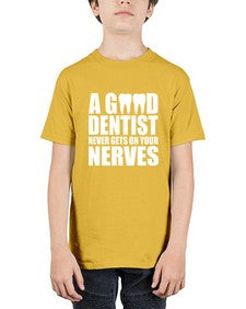 A Good Dentist Never Gets On Your Nerves553# - dentist - Youth Tee Unisex