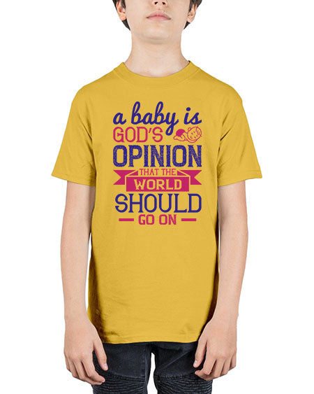 A baby is God’s opinion that the world should go on Style 261# - baby - Youth Tee Unisex