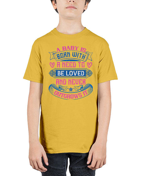 A baby is born with a need to be loved and never outgrows it Style 260# - baby - Youth Tee Unisex