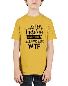 After Tuesday Even The Calendar Says WTF 220# - funny - Youth Tee Unisex