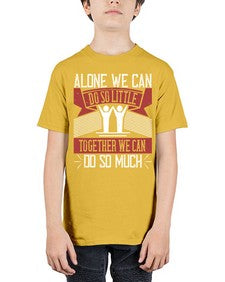 Alone we can do so little together we can do so much Style 37# - volunteer - Youth Tee Unisex