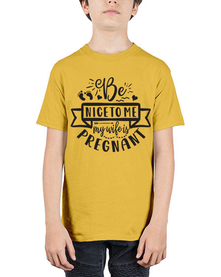 Be nice to me my wife is pregnant 279# - pregnancy - Youth Tee Unisex