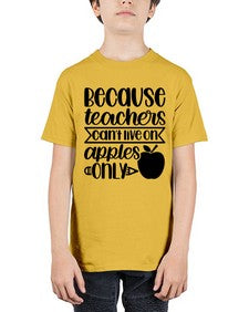 Because Teachers Cant Live Style 606# - teacher - Youth Tee Unisex