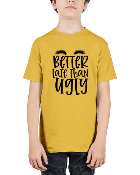 Better late than ugly design Style 249# - beauty - fashion - Youth Tee Unisex