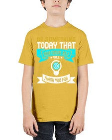 Do something today that your future self will thank you for Style 48# - motivation - Youth Tee Unisex