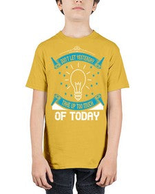 Don’t Let Yesterday Take Up Too Much Of Today Style 46# - motivation - Youth Tee Unisex