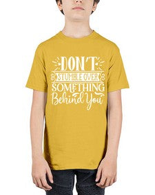 Don’t stumble over something behind you Style 118# - motivation - Youth Tee Unisex