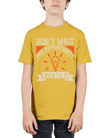 Don’t wait for opportunity Create it Style 44# - motivation - Youth Tee Unisex