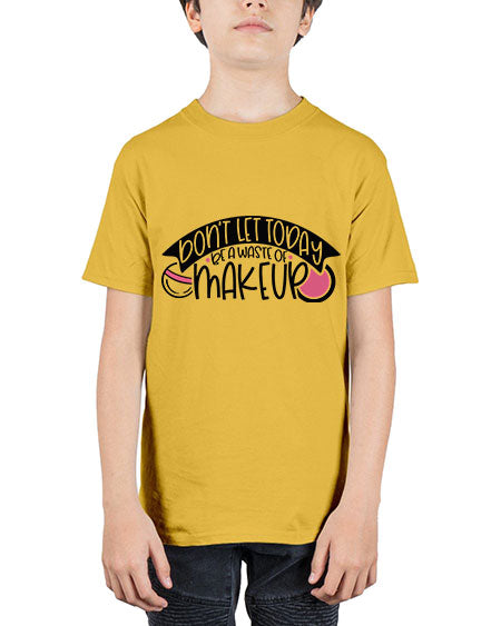 Dont Let Today Be A Waste Of Makeup Style 106# - beauty - fashion - Youth Tee Unisex