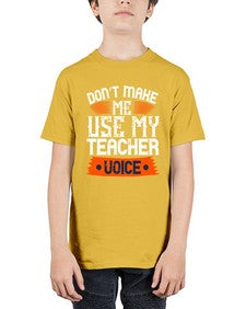 Dont make me use my teacher voice Style 725# - teacher - Youth Tee Unisex