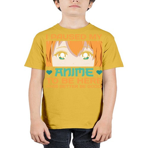 I paused my anime to be here this better be good235# - anime - Youth Tee Unisex