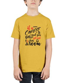 If A Cancer Is Mad You Better Get Out Of That Room 250# - cancer - Youth Tee Unisex