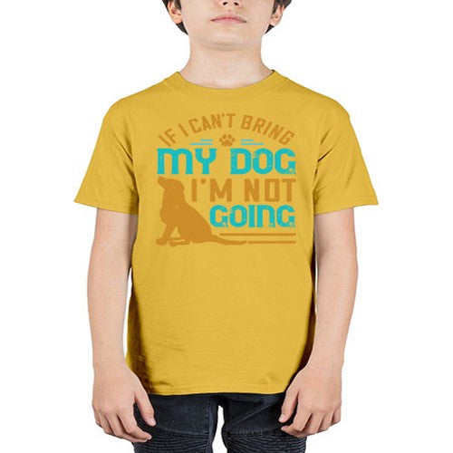 If I Cant Bring My Dog Im Not Going Style 183# - dogs - Youth Tee Unisex